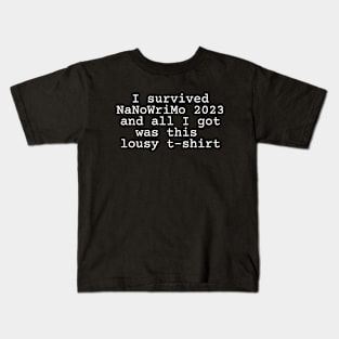 I survived NaNoWriMo 2023 and all I got was this lousy t-shirt Kids T-Shirt